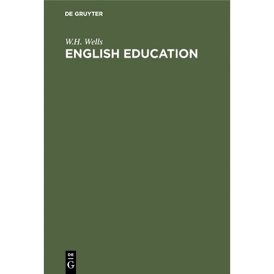 English Education - by  W H Wells (Hardcover)