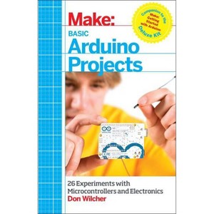 Basic Arduino Projects - by  Don Wilcher (Paperback) - 1 of 1