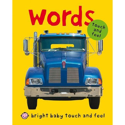 Bright Baby Touch & Feel Words - (Bright Baby Touch and Feel) by  Roger Priddy (Board Book)