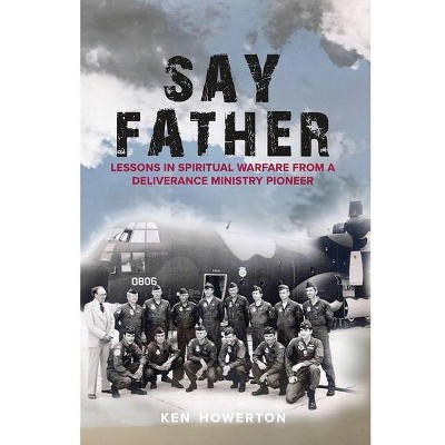 Say Father - by  Ken Howerton (Paperback)