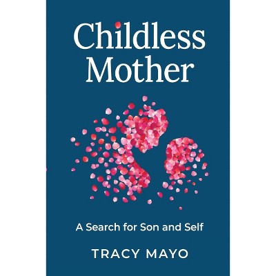 Childless Mother - by  Tracy Mayo (Paperback)