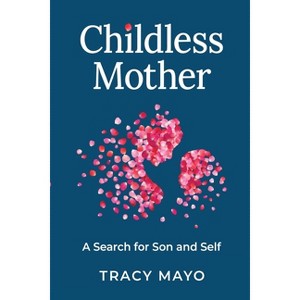Childless Mother - by  Tracy Mayo (Paperback) - 1 of 1