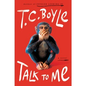 Talk to Me - by  T C Boyle (Hardcover) - 1 of 1