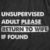 Mens Unsupervised Adult Please Return To Wife If Found T Shirt Funny Married Unmonitored Adulting Joke Tee For Guys - Crazy Dog Men's T Shirt - 2 of 4