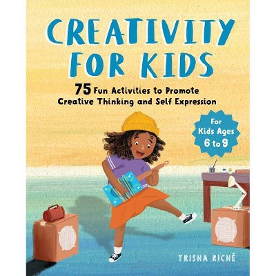 Creativity for Kids - by Trisha Riche (Paperback)