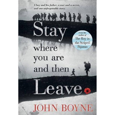 Stay Where You Are and Then Leave - by  John Boyne (Paperback)