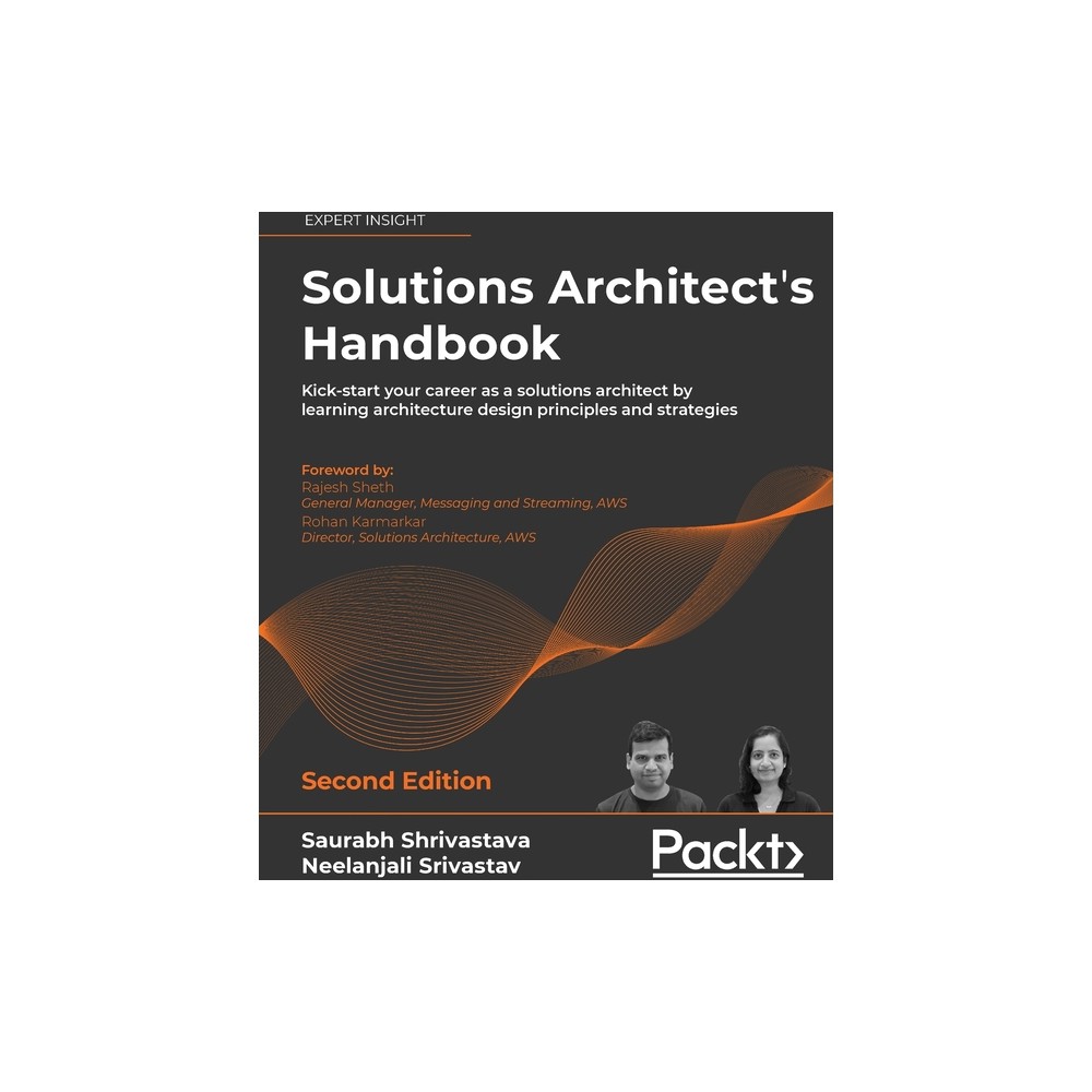 Solutions Architect's Handbook - Second Edition - 2nd Edition by Saurabh Shrivastava & Neelanjali Srivastav (Paperback)