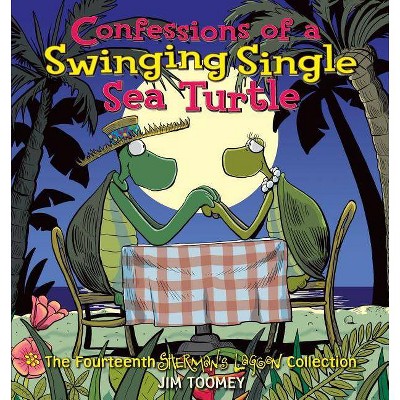 Confessions of a Swinging Single Sea Turtle - (Sherman's Lagoon Collections) by  Jim Toomey (Paperback)