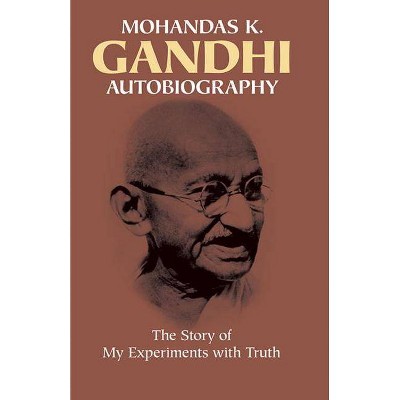 Autobiography - by  Mohandas Gandhi (Paperback)
