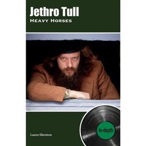 Jethro Tull Heavy Horses - by  Laura Shenton (Paperback) - 1 of 1