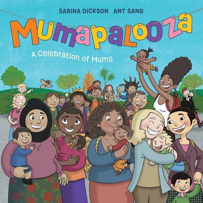 Mumapalooza - by  Sarina Dickson (Hardcover)