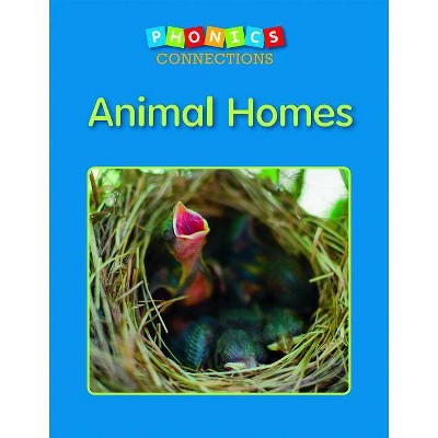 Animal Homes - (Phonics Connections) by  Janelle Cherrington (Paperback)