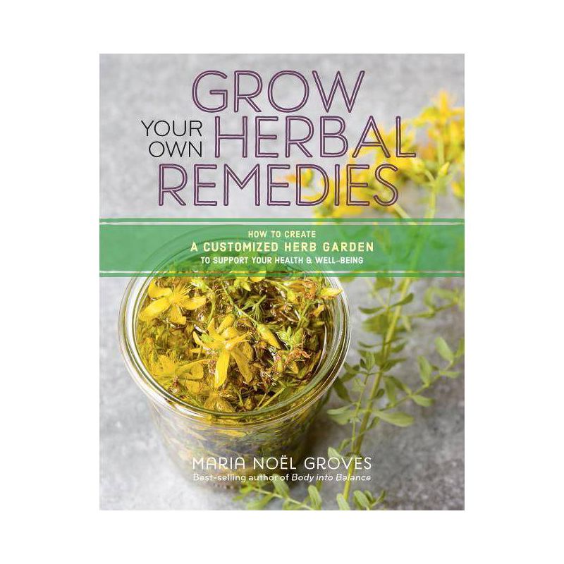 Grow Your Own Herbal Remedies - by  Maria Noel Groves (Paperback), 1 of 2