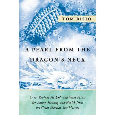 A Pearl from the Dragon's Neck - by  Tom Bisio (Paperback)