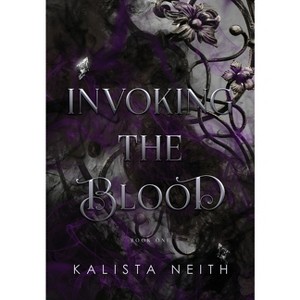 Invoking the Blood (2024) - (Of Chaos and Darkness) by Kalista Neith - 1 of 1