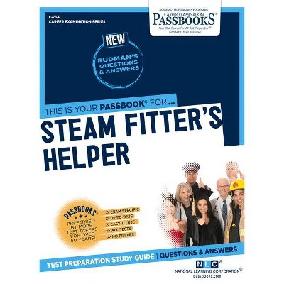 Steam Fitter's Helper, 764 - (Career Examination) by  National Learning Corporation (Paperback)