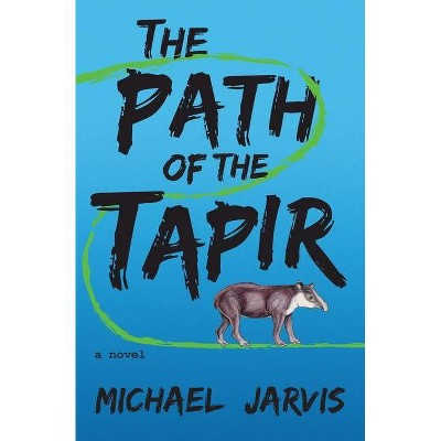 The Path of the Tapir - by  Michael Jarvis (Paperback)