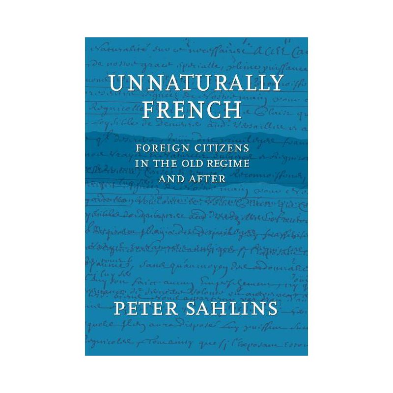 Unnaturally French - by  Peter Sahlins (Paperback), 1 of 2