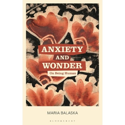 Anxiety and Wonder - by  Maria Balaska (Hardcover)