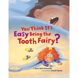 You Think It's Easy Being the Tooth Fairy? - by  Sheri Bell-Rehwoldt (Hardcover)
