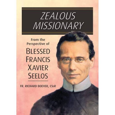 Zealous Missionary - by  Richard Boever (Paperback)