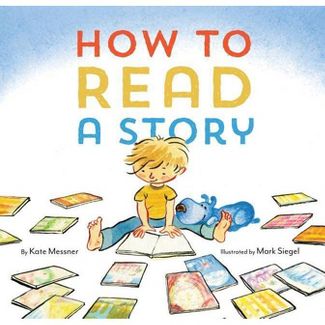 How to Read a Story - by  Kate Messner (Hardcover), image 1 of 2 slides