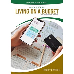 Quick Guide to Living on a Budget - (Quick Guide to Financial Skills) by  Jenny Crooks-Johnson (Hardcover) - 1 of 1
