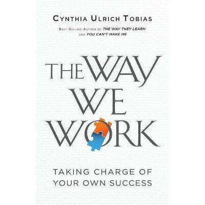 The Way We Work - by  Cynthia Ulrich Tobias (Paperback)