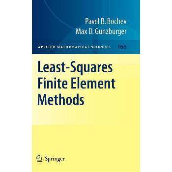 Least-Squares Finite Element Methods - (Applied Mathematical Sciences) by  Pavel B Bochev & Max D Gunzburger (Hardcover)