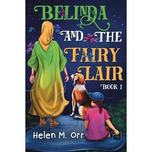 Belinda and the Fairy Lair - Book 1 - by  Helen M Orr (Paperback) - 1 of 1