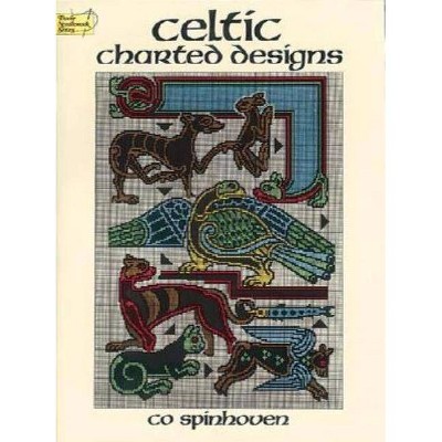 Celtic Charted Designs - (Dover Embroidery, Needlepoint) by  Co Spinhoven (Paperback)