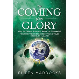 The Coming of the Glory Volume 3 - by  Eileen Maddocks (Paperback) - 1 of 1