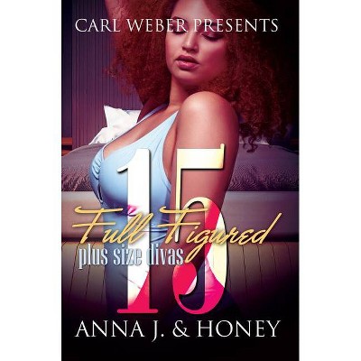 Full Figured 15 - (Full-Figured) by  Anna J & Honey (Paperback)