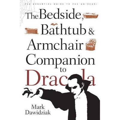 The Bedside, Bathtub & Armchair Companion to Dracula - (Bedside, Bathtub & Armchair Companions) by  Mark Dawidziak (Paperback)