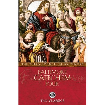 Baltimore Catechism Four - (Tan Classics) by  The Third Council of Baltimore (Paperback)