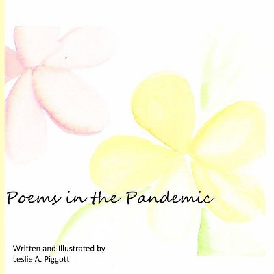 Poems in the Pandemic - by  Leslie Piggott (Paperback)