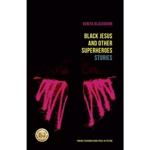 Black Jesus and Other Superheroes - (The Raz/Shumaker Prairie Schooner Book Prize in Fiction) by  Venita Blackburn (Paperback) - 1 of 1