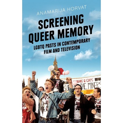 Screening Queer Memory - (Library of Gender and Popular Culture) by  Anamarija Horvat (Paperback)