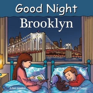 Good Night Brooklyn - (Good Night Our World) by  Adam Gamble & Mark Jasper (Board Book) - 1 of 1