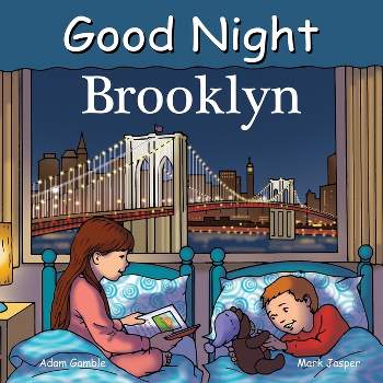 Good Night Brooklyn - (Good Night Our World) by  Adam Gamble & Mark Jasper (Board Book)