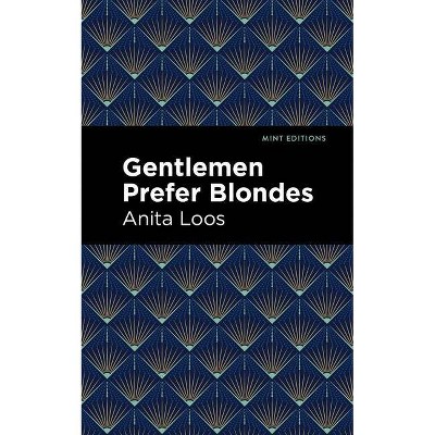 Gentlemen Prefer Blondes - (Mint Editions) by  Anita Loos (Paperback)