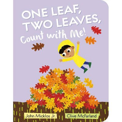 One Leaf, Two Leaves, Count with Me! - by  John Micklos (Board Book)