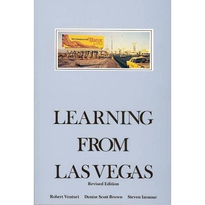 Learning from Las Vegas, Revised Edition - (Mit Press) 2nd Edition by  Robert Venturi & Denise Scott Brown & Steven Izenour (Paperback)