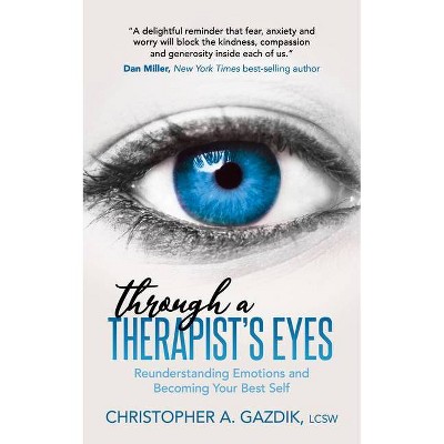 Through a Therapist's Eyes - by  Christopher A Gazdik (Paperback)