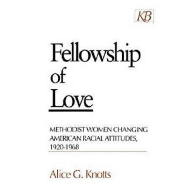 Fellowship of Love - by  Alice Knotts (Paperback)