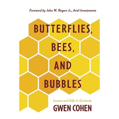 Butterflies, Bees, and Bubbles - by  Gwen Cohen (Hardcover)