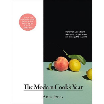 The Modern Cook's Year - by  Anna Jones (Hardcover)