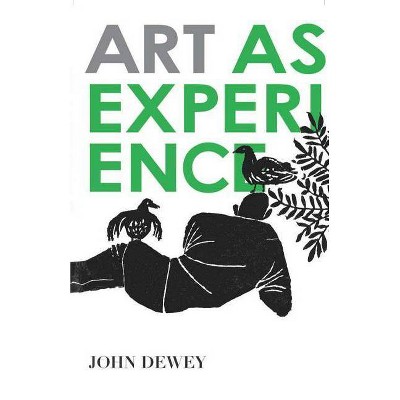 Art as Experience - by  John Dewey (Paperback)