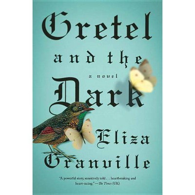  Gretel and the Dark - by  Eliza Granville (Paperback) 