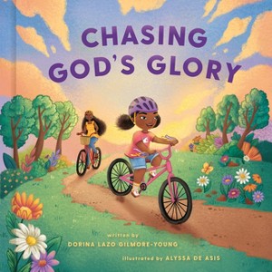 Chasing God's Glory - by  Dorina Lazo Gilmore-Young (Hardcover) - 1 of 1